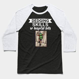 Edging skills or hospital bills Baseball T-Shirt